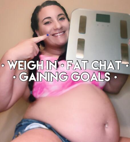 Weigh In | Fat Chat | Gaining Goals