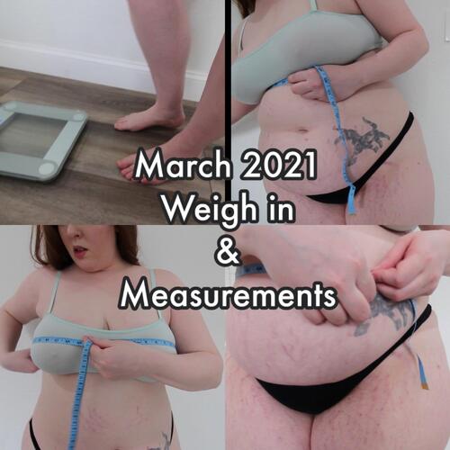 March 2021 Weigh in and Measurements