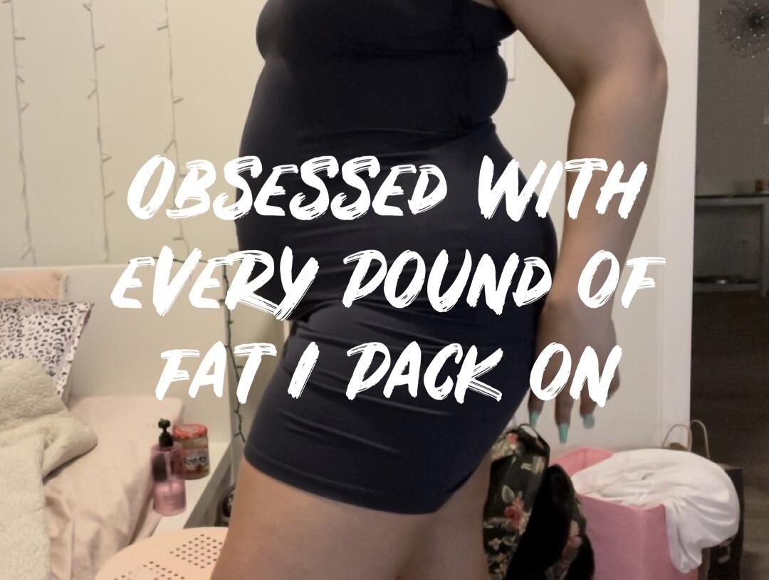 OBSESSED With Every Pound Of Fat I Pack On!!! - Video Clips - Weight Gain -  feeder/feedee - Curvage