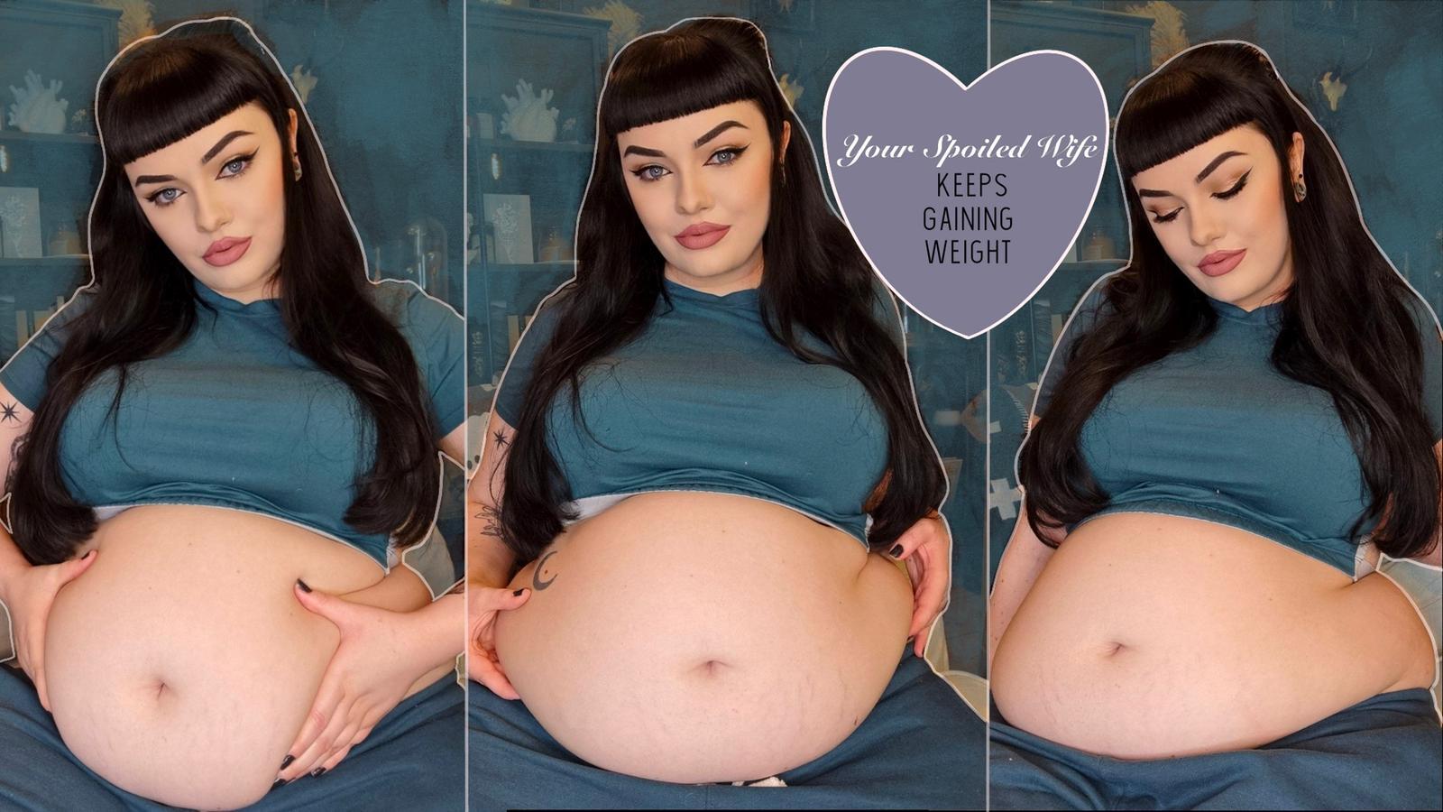 Your Spoiled Wife Keeps Gaining Weight - Video Clips - Weight Gain -  feeder/feedee - Curvage