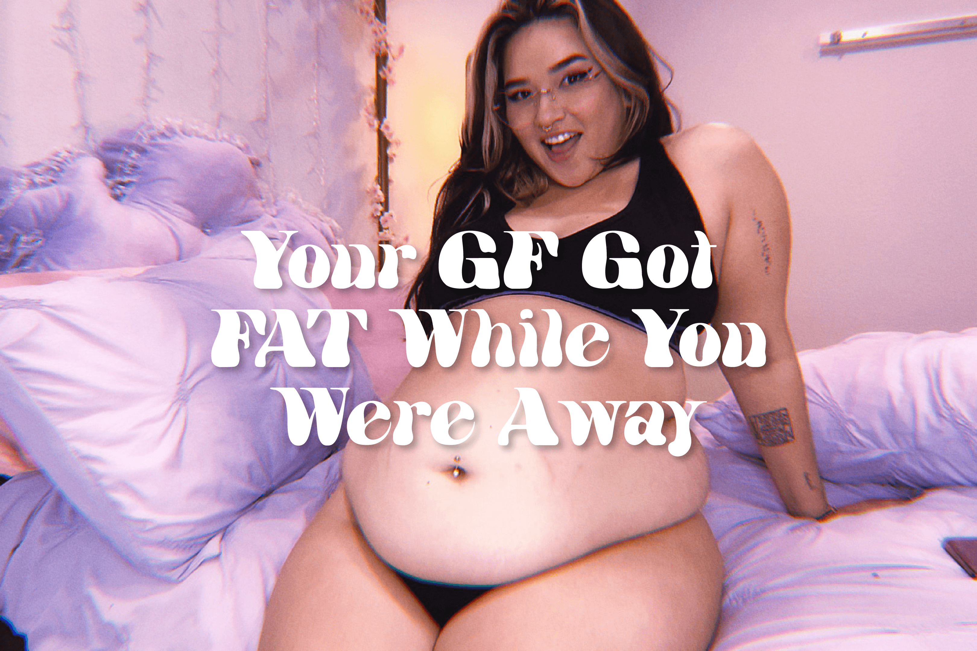Coming Home to Your Fattened-Up GF - Video Clips - Weight Gain - feeder/feedee image