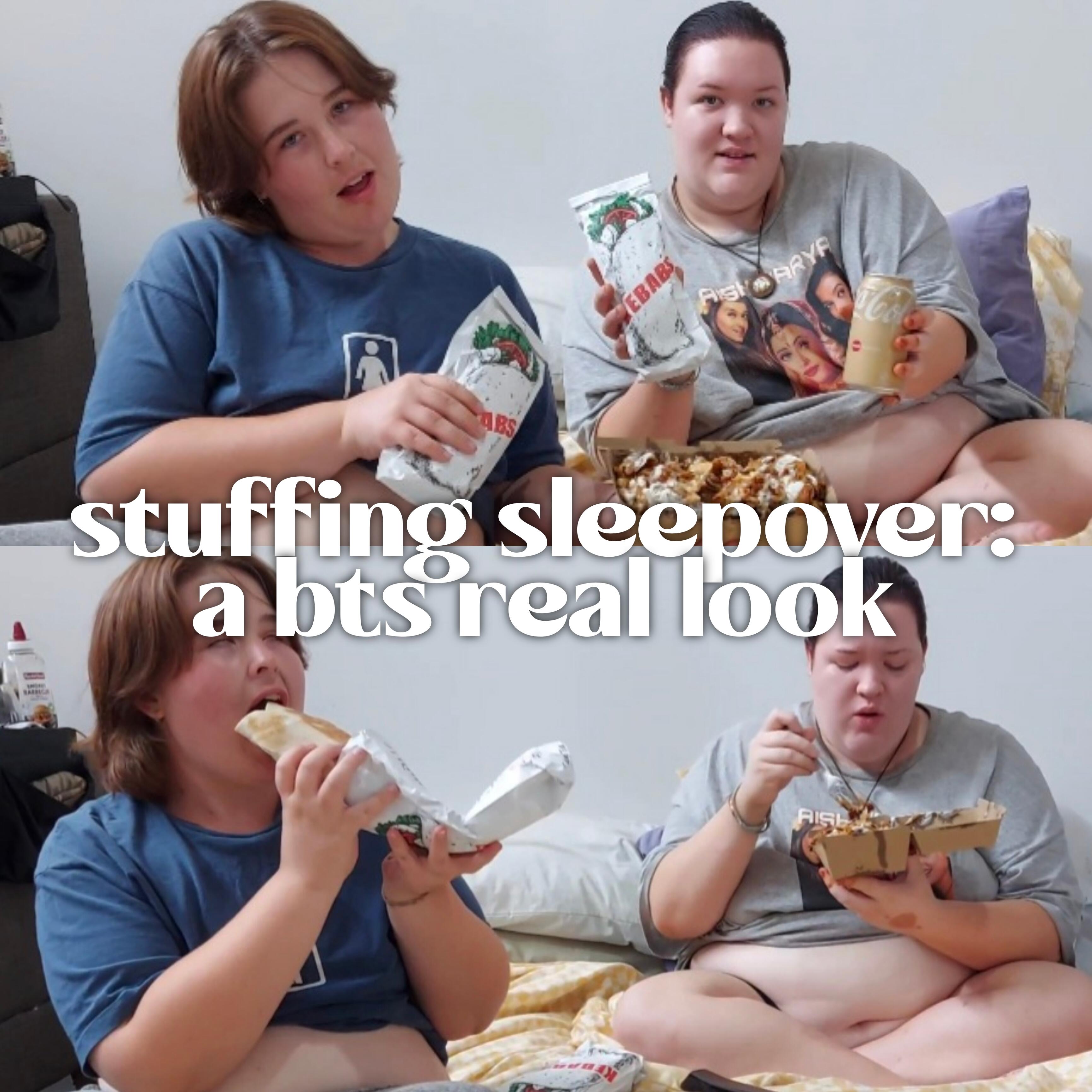 Stuffing sleepover: you will leave fatter! - Video Clips - Stuffing/Eating  - Curvage