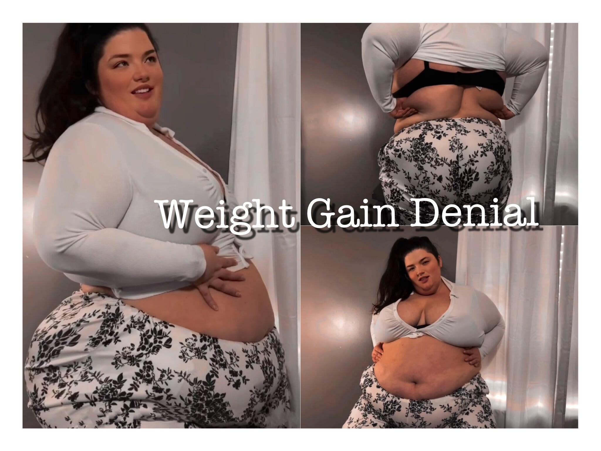 Weight Gain DENIAL - Video Clips - Weight Gain - feeder/feedee - Curvage